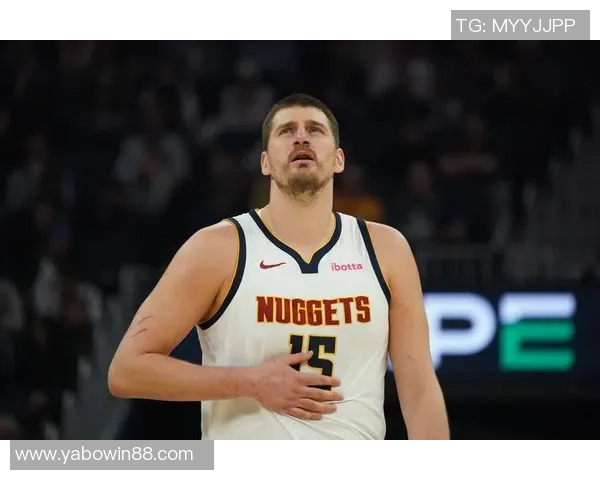 掘金本赛季NBA杯冠军前景分析约基奇的关键作用与球队上限